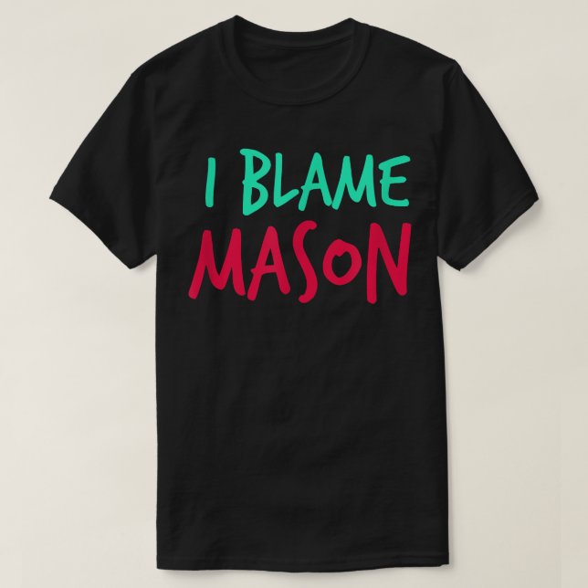 T-shirt I Blâme Mason Friends Prénom Buddy Pe (Design devant)