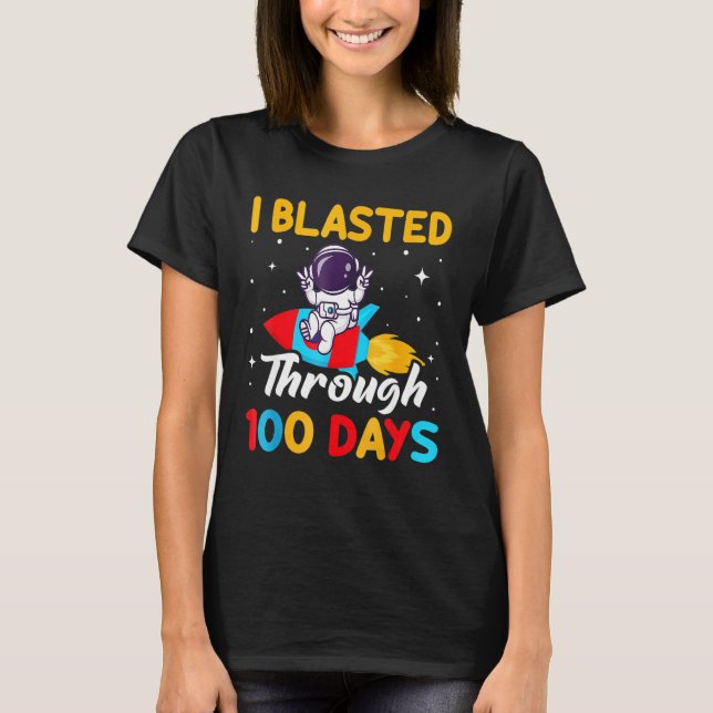 T-shirt I Blasted Through 100 Days - 100th Day Of School S (Devant)
