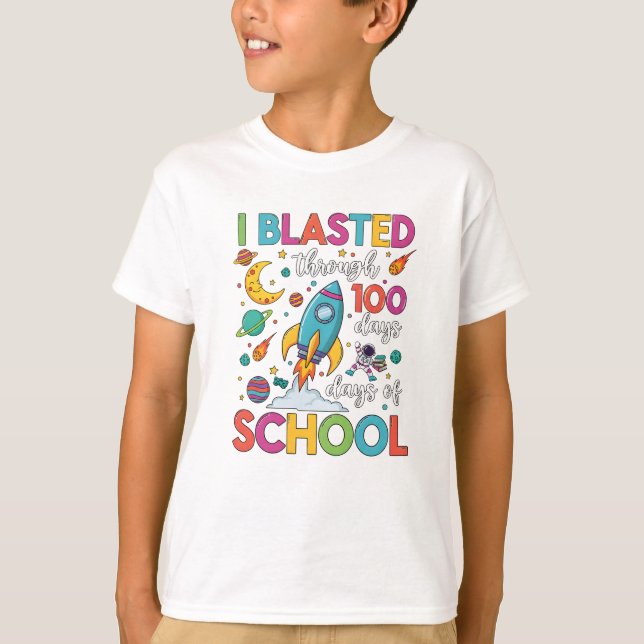 T-shirt I Blasted Through 100 Days Of School (Devant)