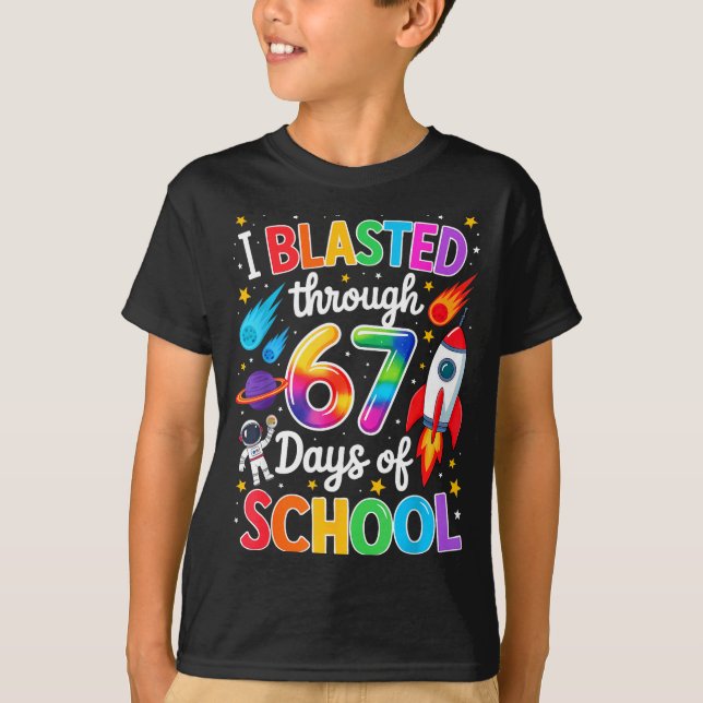 T-shirt I Blasted Through 67 Six Seven Days Of School Spac (Devant)