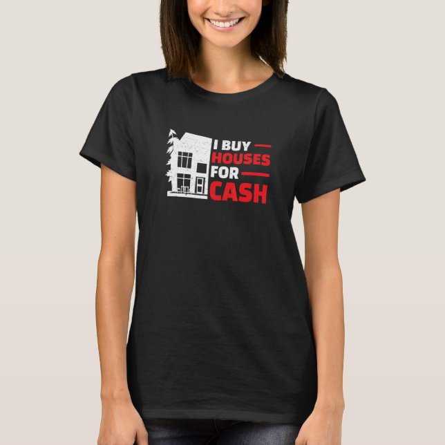 T-shirt I Buy Houses   Real Estate Flipping Humor House Fl (Devant)