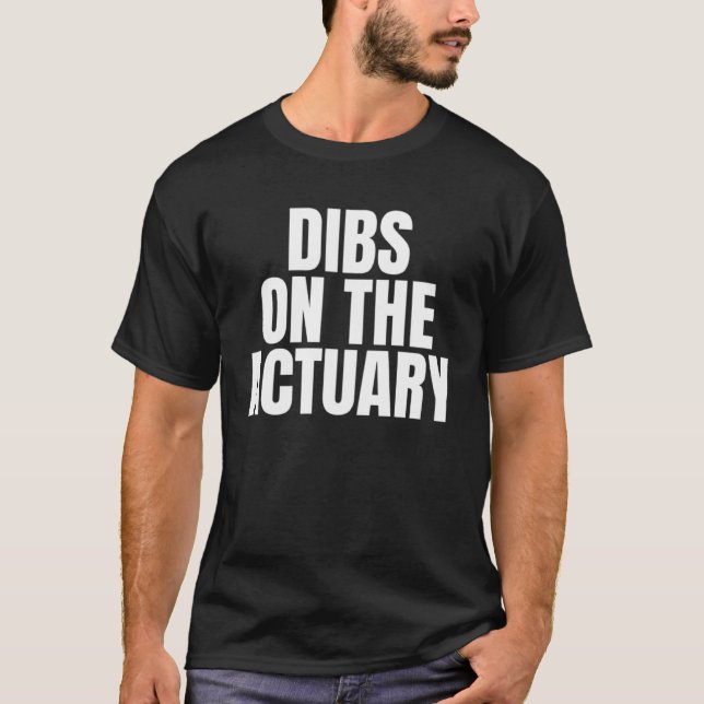 T-shirt I Call Dibs on the Actuary Job Career Work (Devant)