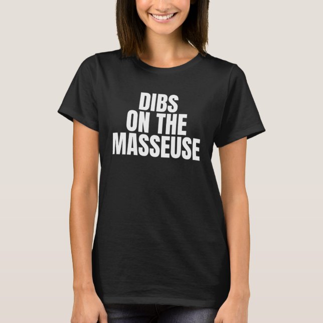 T-shirt I Call Dibs on the Masseuse Job Career Work (Devant)