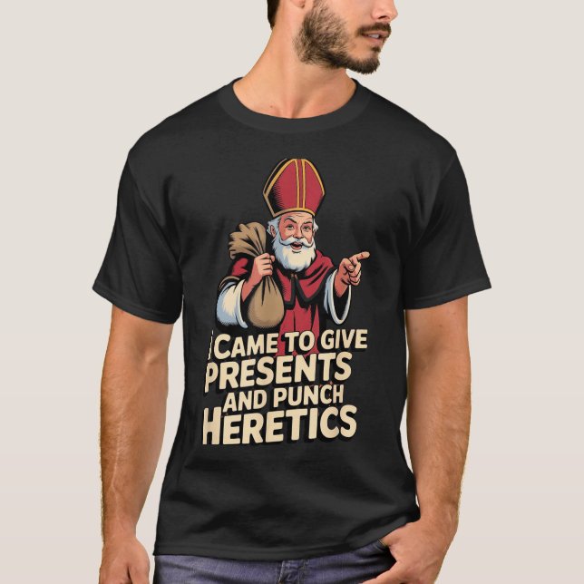 T-shirt I Came To Give And Punch Heretics  (Devant)