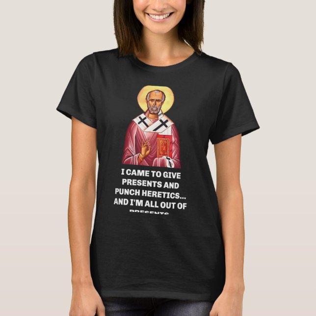 T-shirt I Came To Give And Punch Heretics Saint Nicholas  (Devant)