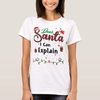 T-shirt I Can Explain Matching Christmas Dear Santa