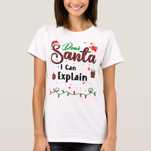T-shirt I Can Explain Matching Christmas Dear Santa (Devant)