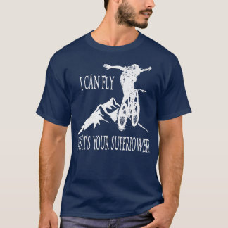 T-shirt I Can Fly What's Your Superpower Funny moker cycle