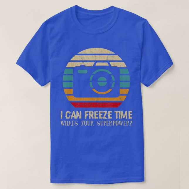 T-shirt I Can Freeze Time, Photography Superpower Camera F (Design devant)