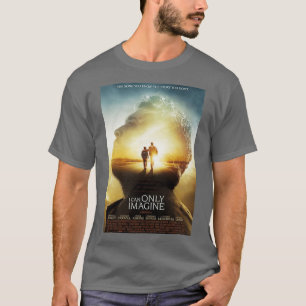 T-shirt I can Only Imagine