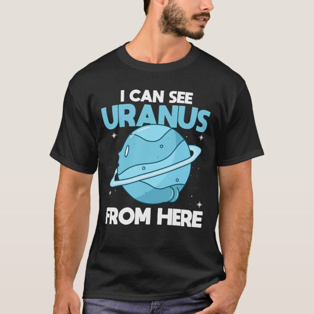 T-shirt I Can See Uranus From Here - Funny Uranus Planet (Devant)