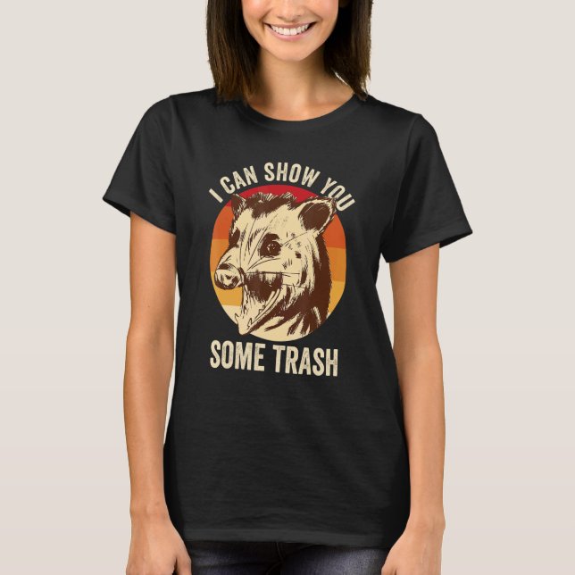 T-shirt I Can Show You Some Trash  Possum (Devant)