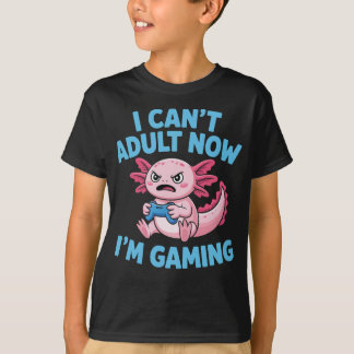 T-shirt I Can’t Adult Now I’m Gaming Axolotl Funny Gamer