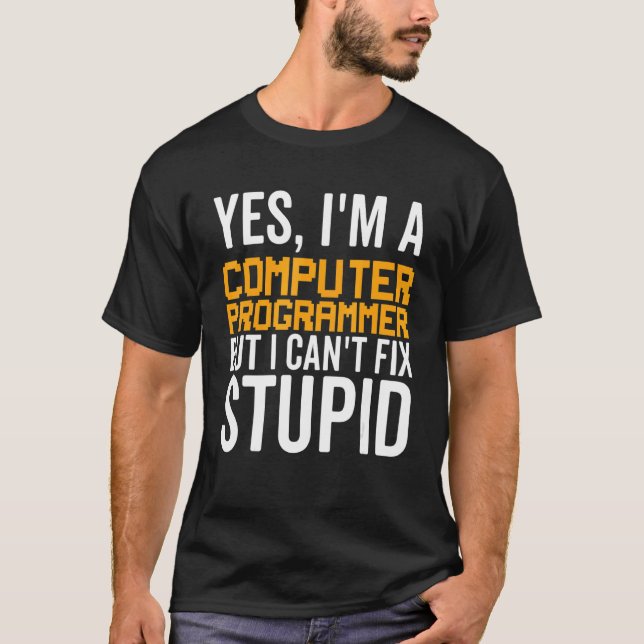 T-shirt I Can't Fix Stupid - Funny Computer Programmer_1 (Devant)