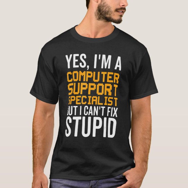 T-shirt I Can't Fix Stupid - Funny Computer Support Specia (Devant)