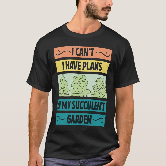 T-shirt I Can't Have Plans In My Succulent Garden Cute  Pl (Devant)