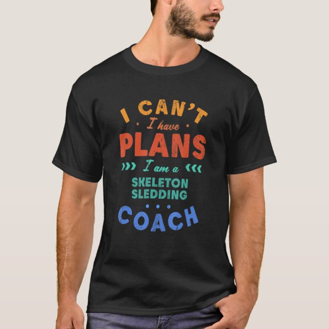 T-shirt I Can't I Have Plans Skeleton Sledding Coach  Bobs (Devant)