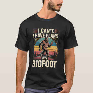 T-shirt I Can't I Have Plans With Bigfoot Funny Sasquatch 