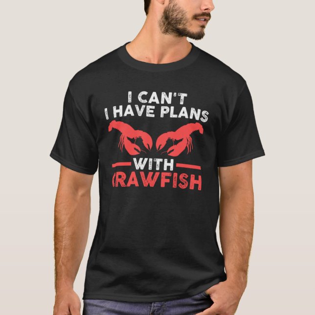 T-shirt I can't I have plans with crawfish fish (Devant)