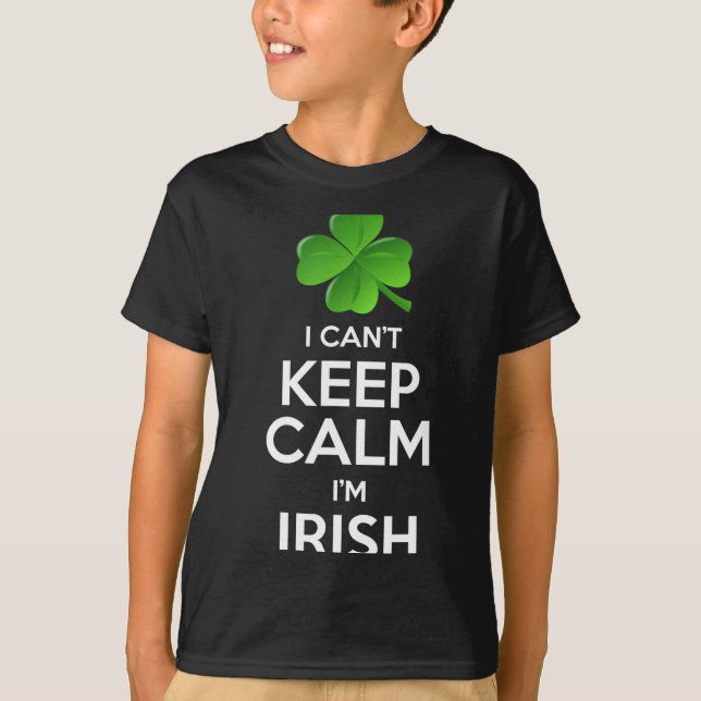 T-shirt I Can't Keep Calm I'm Irish St Patrick's Day Funny (Devant)