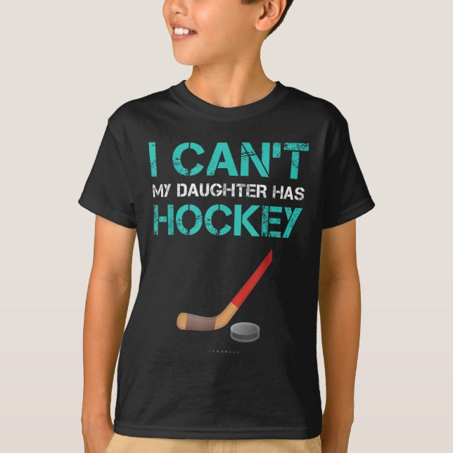 T-shirt I Can't My Daughter Has Hockey . Funny Hockey Shir (Devant)