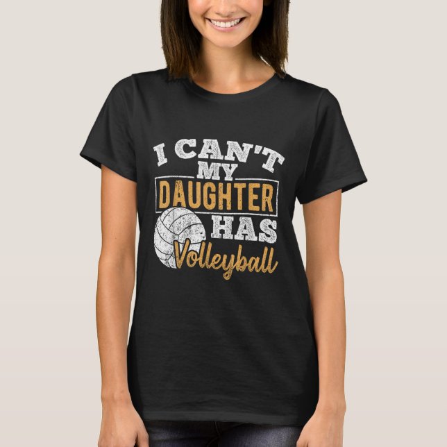 T-shirt I Cant My Daughter Has Volleyball - Netball Traini (Devant)