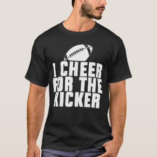 T-shirt I Cheer forhe Kicker Funny Footballeam Fan funny