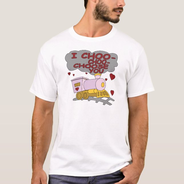 T-shirt I Choo Choo vous choisissent (Devant)