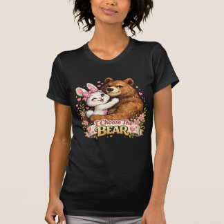 T-shirt I Choose The Bear