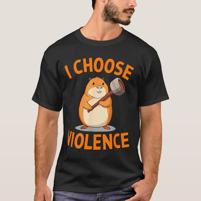 T-shirt I Choose Violence Funny Hamster Graphic  (Devant)