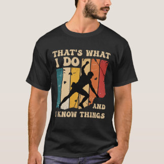 T-shirt I Climb Walls And I Know Things Funny Rock Climbin