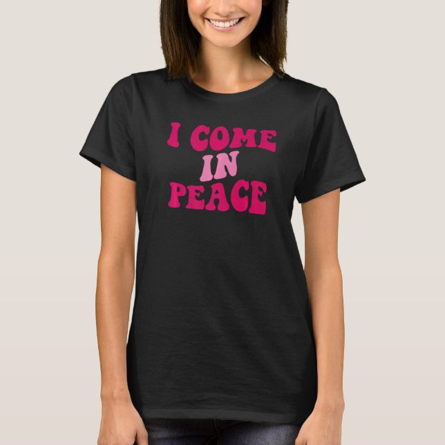 T-shirt I Come In Peace I'm Peace  Matching Couples Appare (Devant)