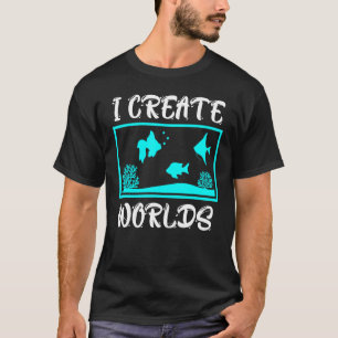 T-shirt I Create Worlds Aquarium Aquarian