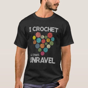 T-shirt I Crochet Donc je ne démêle pas Funny Crochet Pull