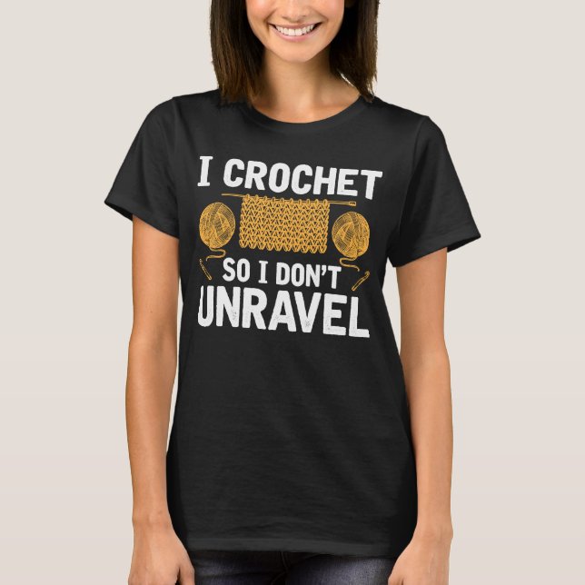 T-shirt I Crochet So I Don't Unravel Fer Tricot Crafti (Devant)