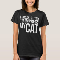 I Cross-Stitch to Impress My Cat