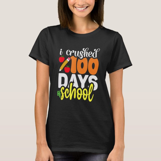 T-shirt I Crushed 100 Day Of School 100 Days Of School (Devant)