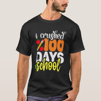 T-shirt I Crushed 100 Day Of School 100 Days Of School