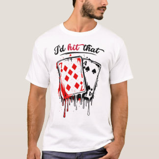 T-shirt I’d Hit That Funny Blackjack Humor Casino