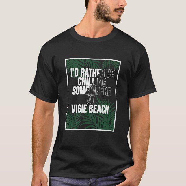 T-shirt I d Rather Be Chilling At Vigie Beach Saint Lucia (Devant)