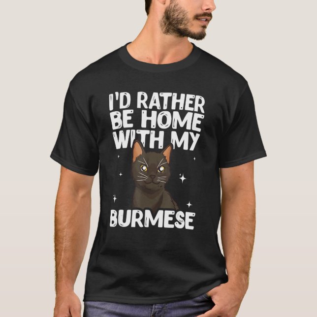 T-shirt I D Rather Be Home With My Burmese Cat (Devant)