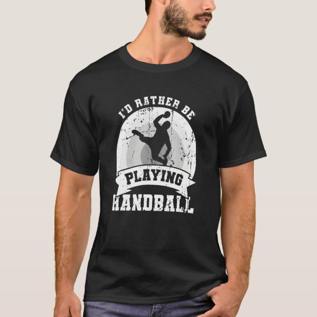 T-shirt I d Rather Be Playing Handball (Devant)
