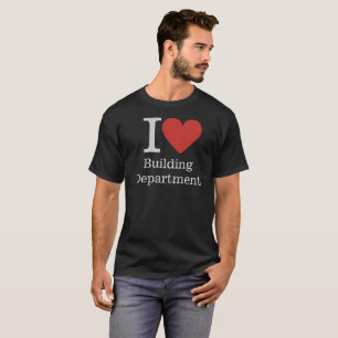T-shirt I ❤️ Département du bâtiment pour les employés CUS