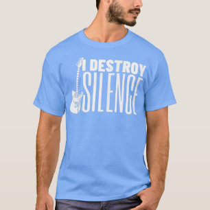 T-shirt I Destroy Silence Music BandGuitar 1673
