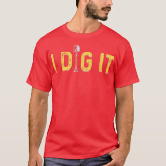 T-shirt I Dig It Archéologie Paléontologie Géologie Nouvea