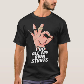 T-shirt I Do All My Own Stunts  Get Well Soon Injury Leg