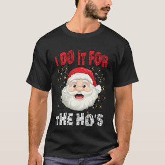 T-shirt I Do It For The Hoes Funny Inappropriate Christmas