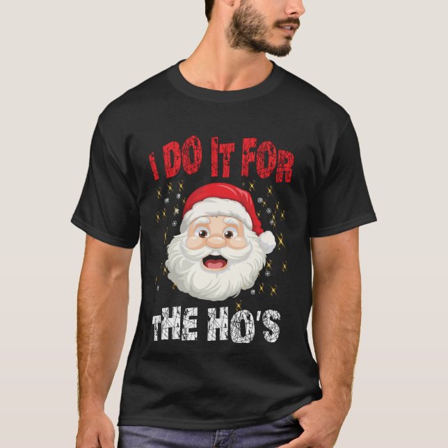 T-shirt I Do It For The Hoes Funny Inappropriate Christmas (Devant)