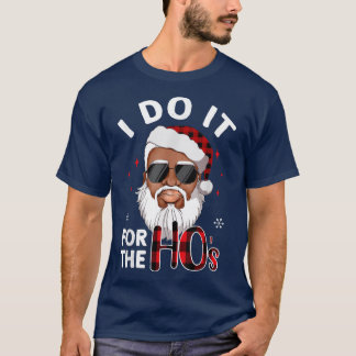 T-shirt I Do It For The Hos Christmas African San American