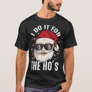 T-shirt I Do It For The Hos Christmas Dirty Santa Inapprop